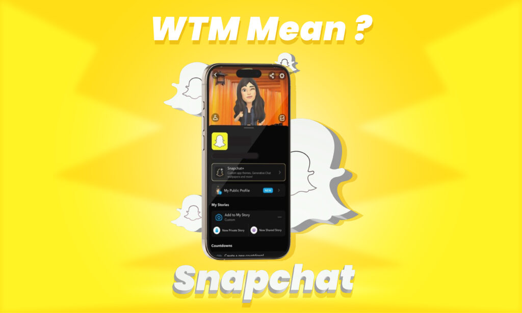 WTM mean on snapchat