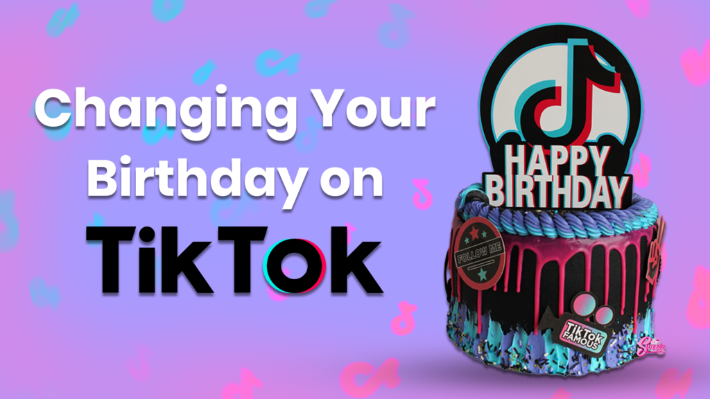 changing your birthday on Tiktok