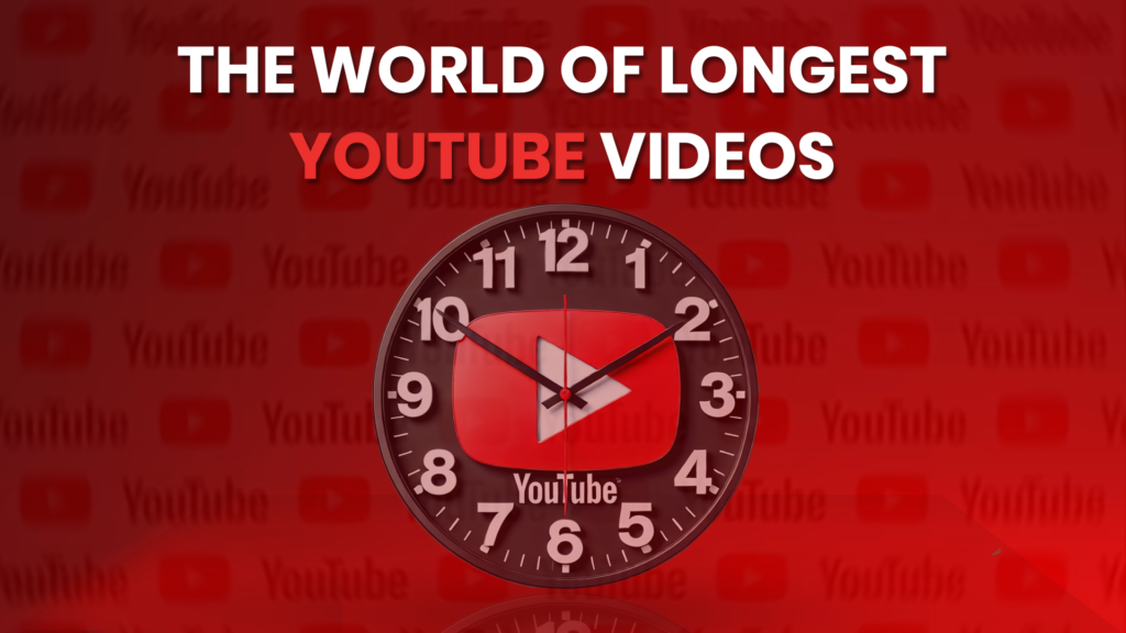 the world of longest youtube videos