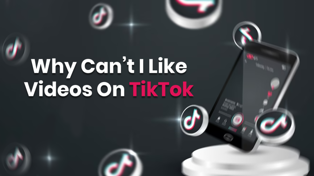 why can't i like videos on tiktok