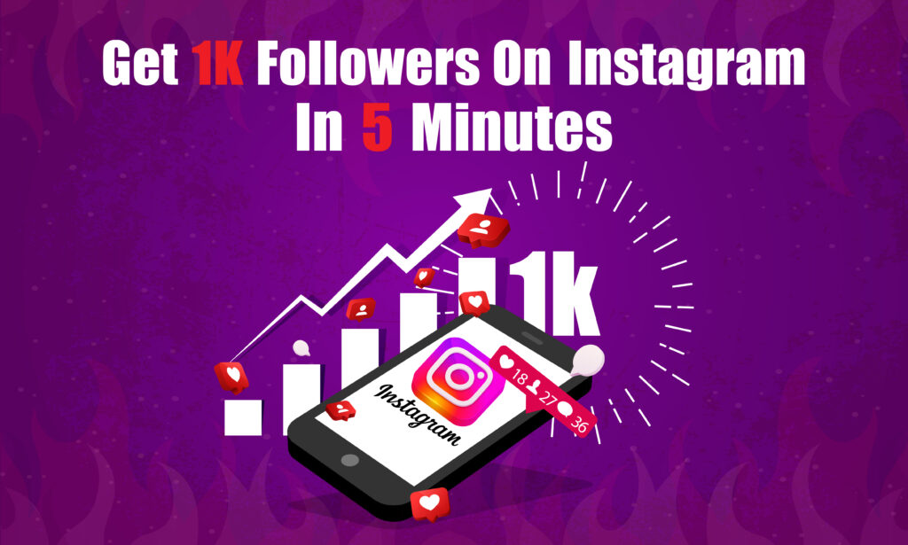 How To Get 1K Followers On Instagram In 5 Minutes