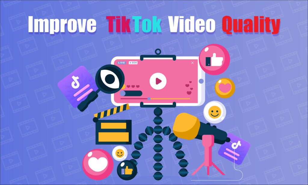 How To Improve TikTok Video Quality