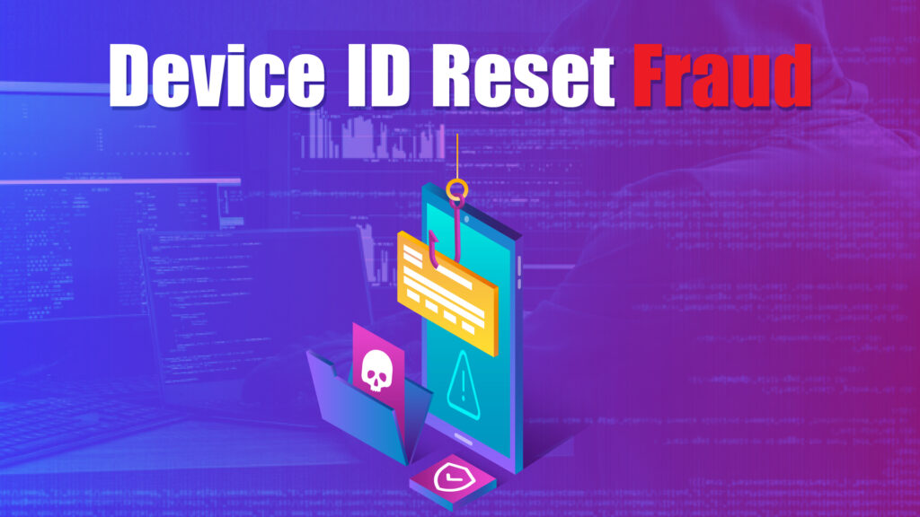 device id reset fraud