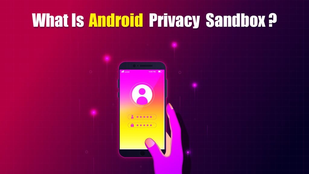 what is android privacy sandbox-01