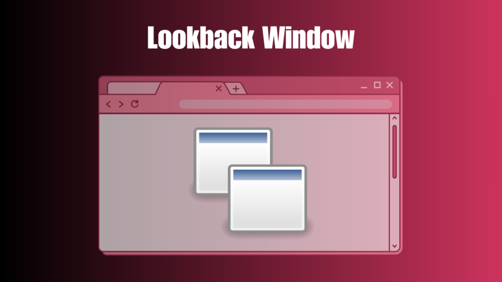 Lookback Windows