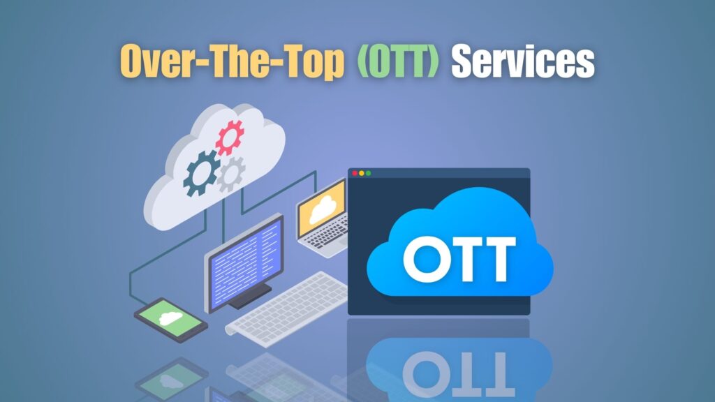 Over-The-Top (OTT) Services