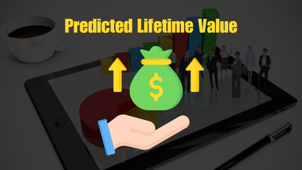 Predicted Lifetime Value