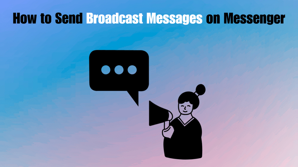 How-to-Send-Broadcast-Messages-on-Messenger