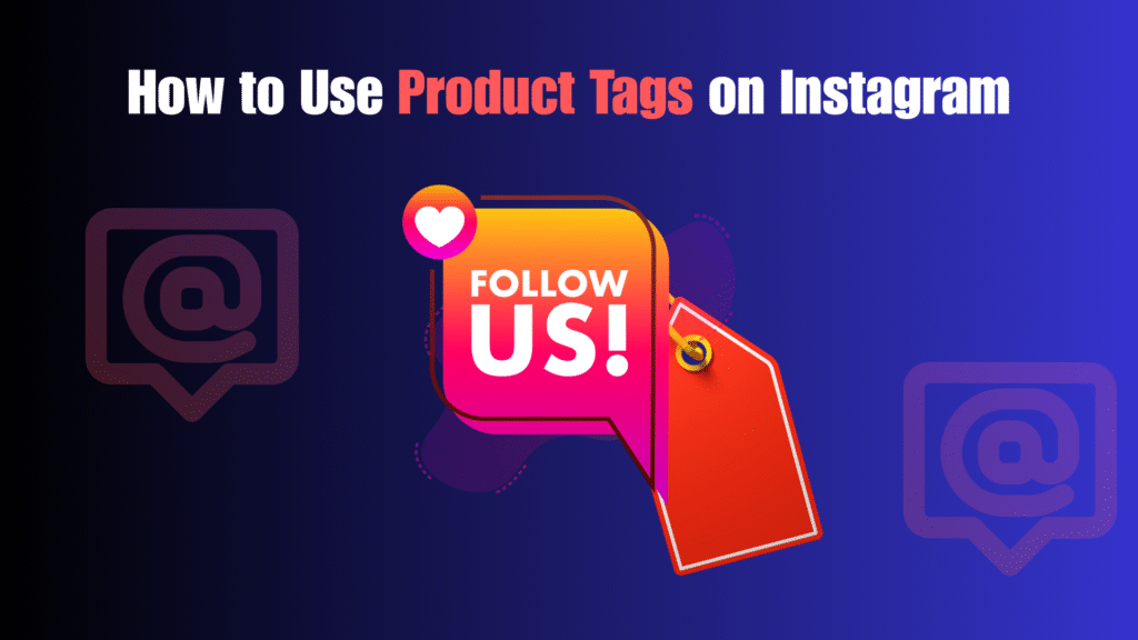 How to Use Product Tags on Instagram