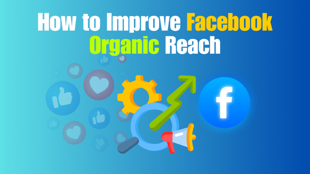 How to improve facebook organic reach