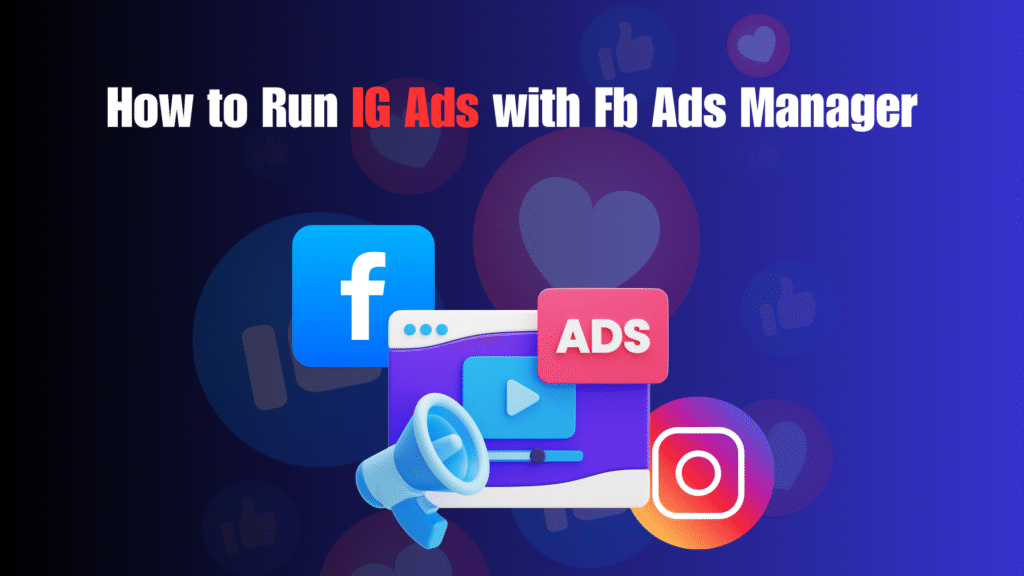 How to Run Instagram Ads with Facebook Ads Manager