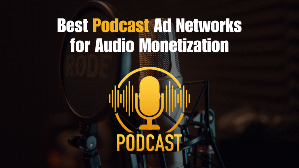 Top Podcast Ad Networks for Audio Monetization