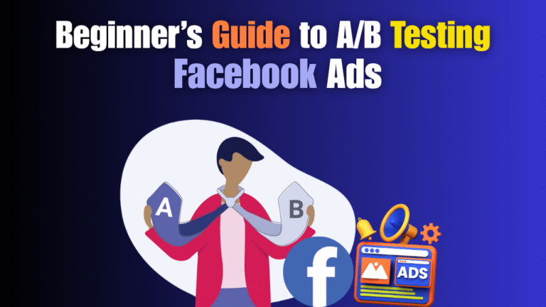 Beginner’s Guide to A/B Testing Facebook Ads