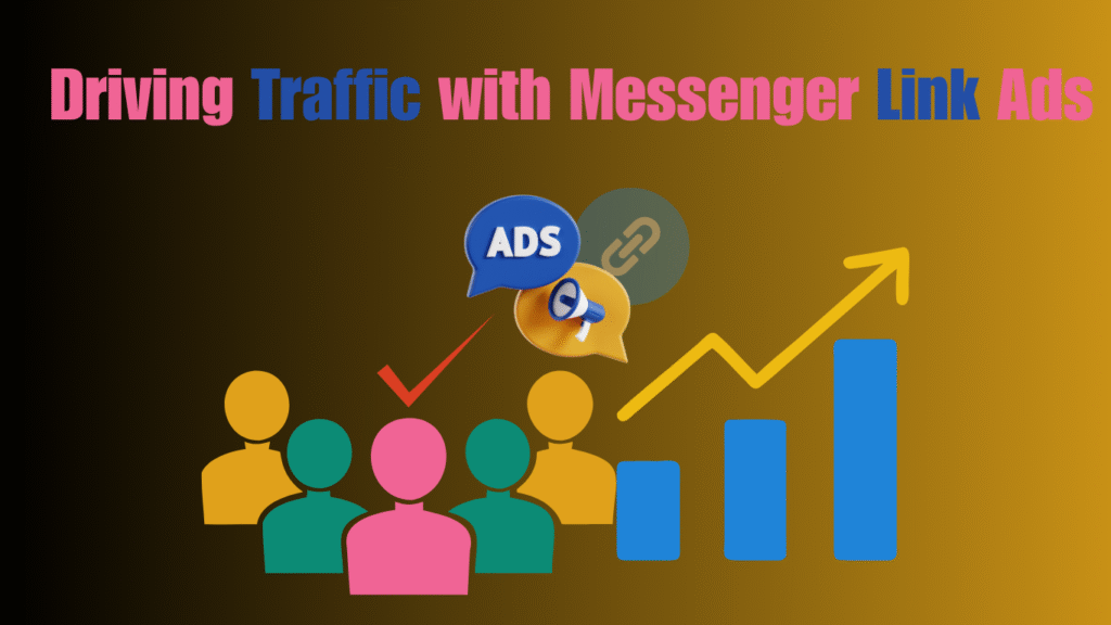 Driving Traffic with Messenger Link Ads