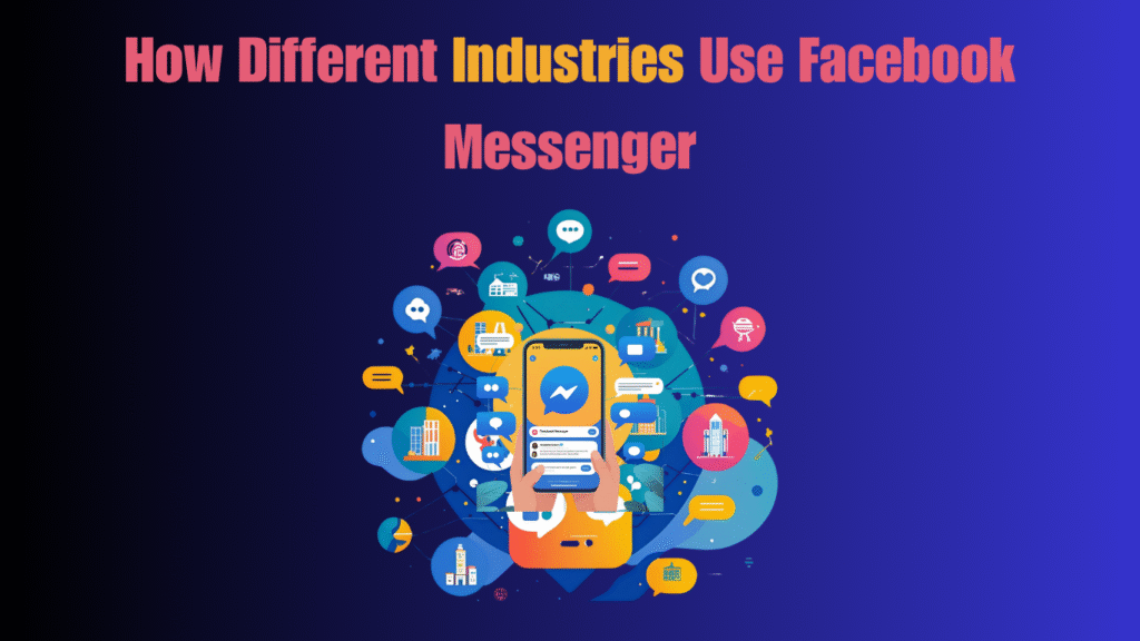 How Different Industries Use Facebook Messenger