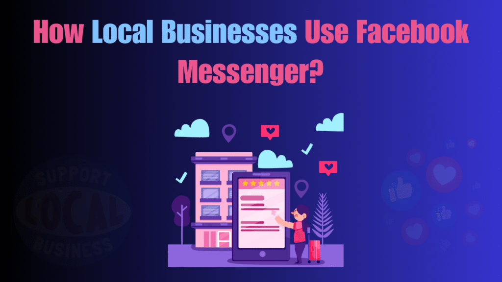 How Local Businesses Use Facebook Messenger