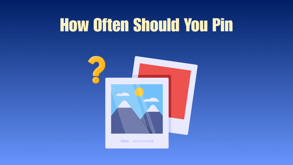 How Often Should You Pin in 2025