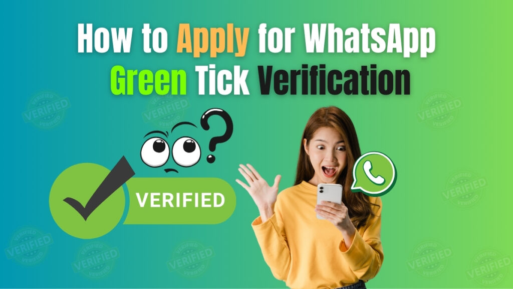 How to Apply for WhatsApp Green Tick Verification in 2026 How to apply for WhatsApp Green Tick Verification in 2025 – step-by-step guide for businesses to get the verified badge on WhatsApp Business API, boosting credibility and trust.