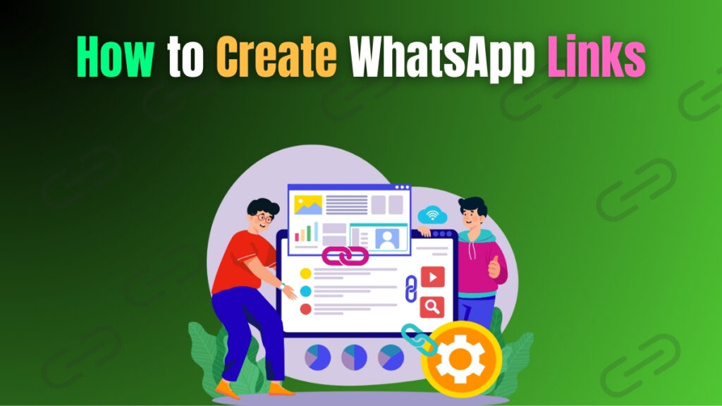Illustration showing two people creating WhatsApp links on a computer screen, with colorful icons representing social media, analytics, and link tools. Text: "How to Create WhatsApp Links