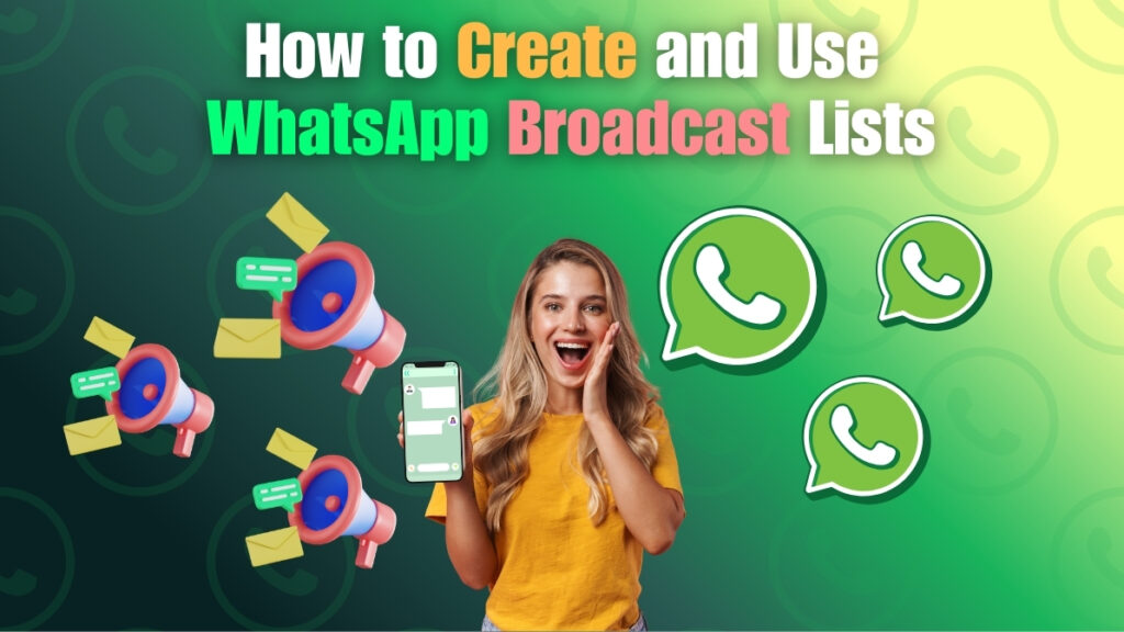 How to create and use WhatsApp Broadcast Lists for sending messages, updates, and business marketing.