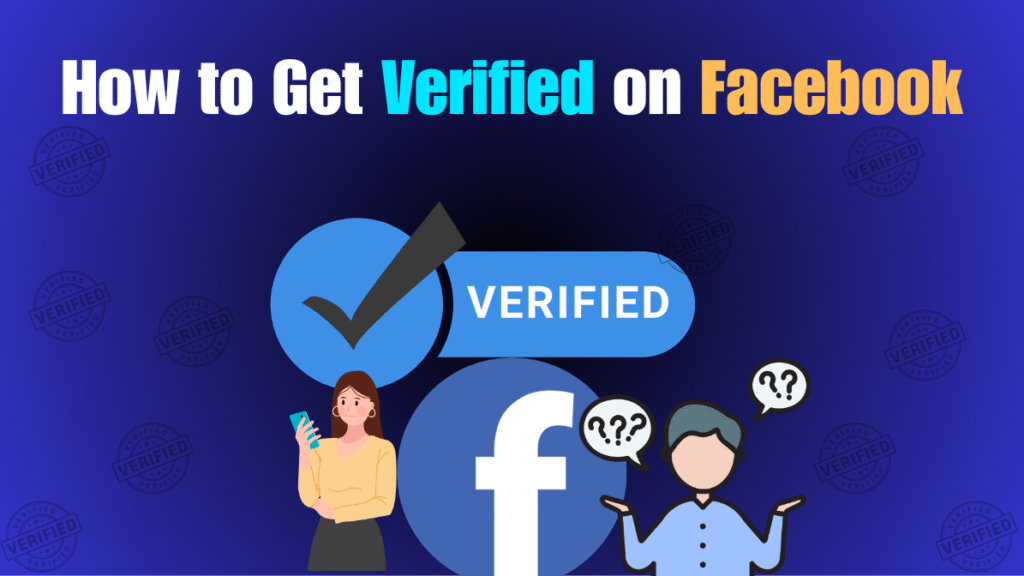 How to Get Verified on Facebook ( Step By Step Guide)