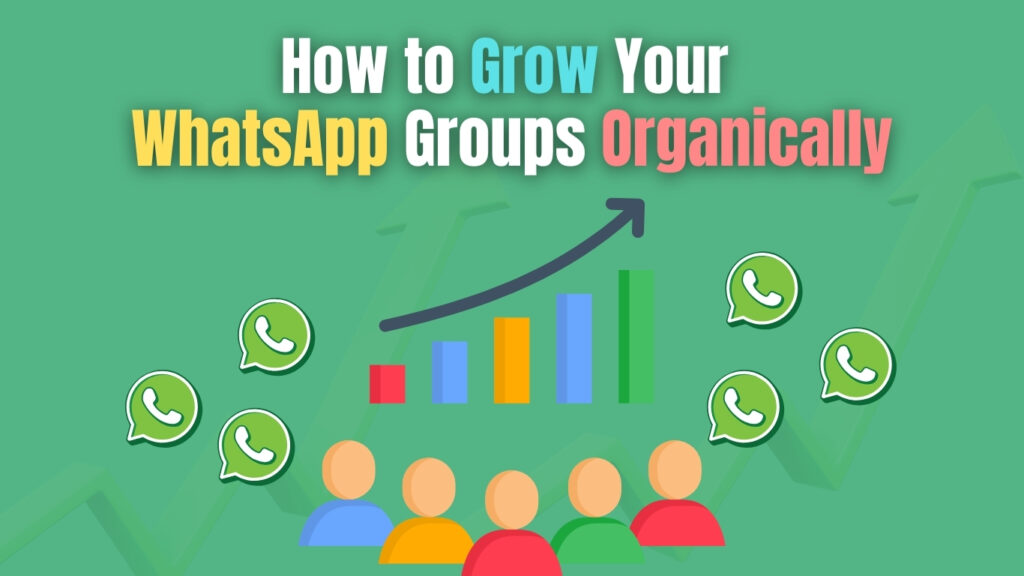 How to Grow Your WhatsApp Groups Organically in 2026 How to Grow Your WhatsApp Groups Organically in 2026