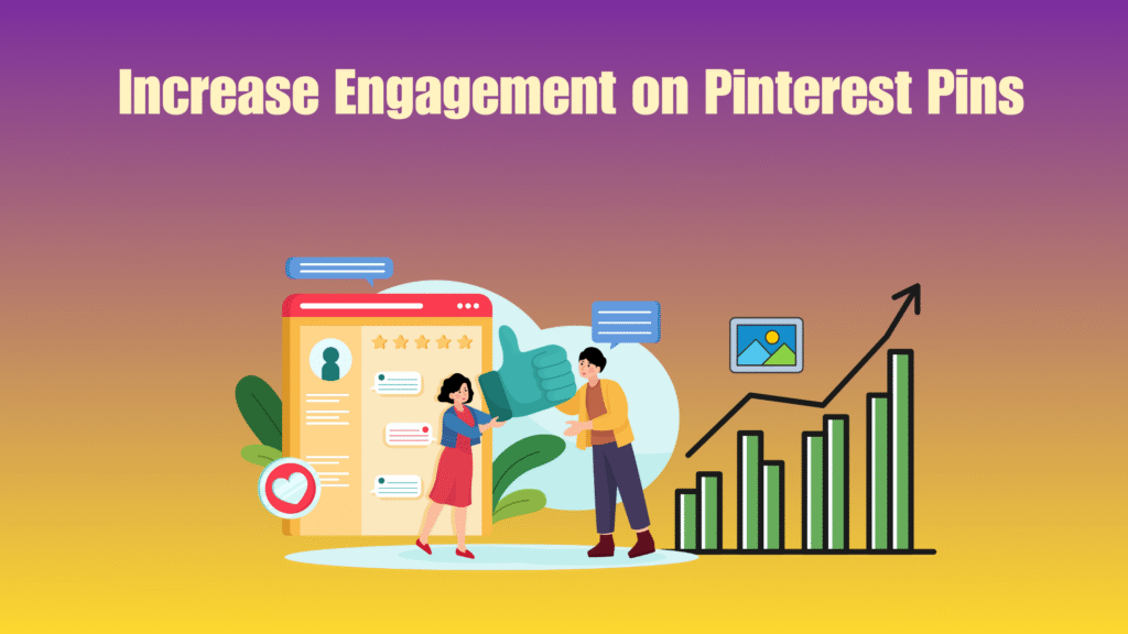 How to Increase Engagement on Pinterest Pins in 2025