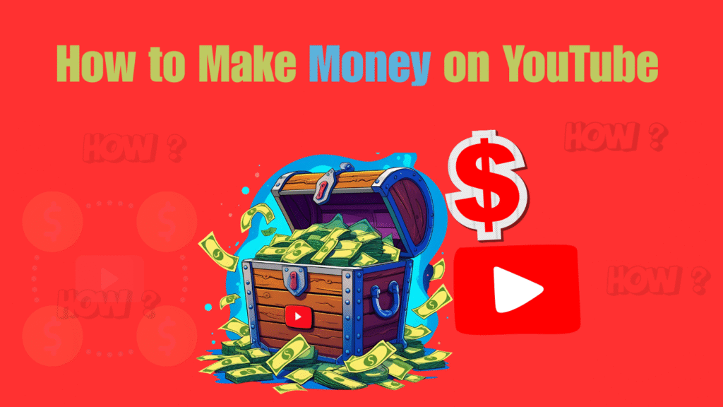 How to Make Money on YouTube