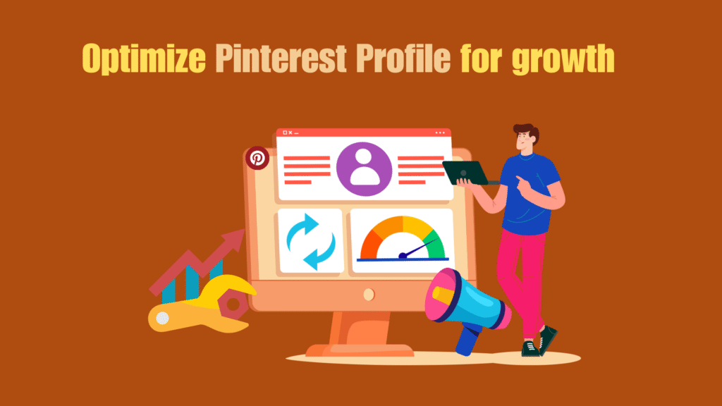 How to Optimize Pinterest Profile for Growth in 2025