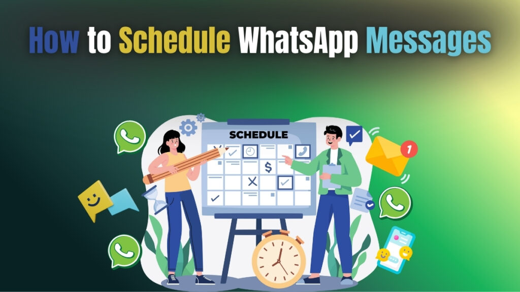 How to Schedule WhatsApp Messages in 2026 How to Schedule WhatsApp Messages