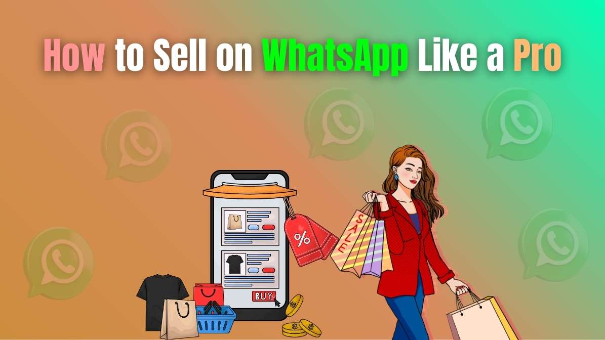 How to Sell on WhatsApp Like a Pro
