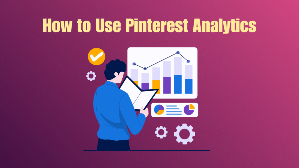 How to Use Pinterest Analytics Effectively in 2025 How to Use Pinterest Analytics