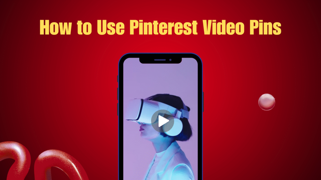 How to Use Pinterest Video Pins in 2025