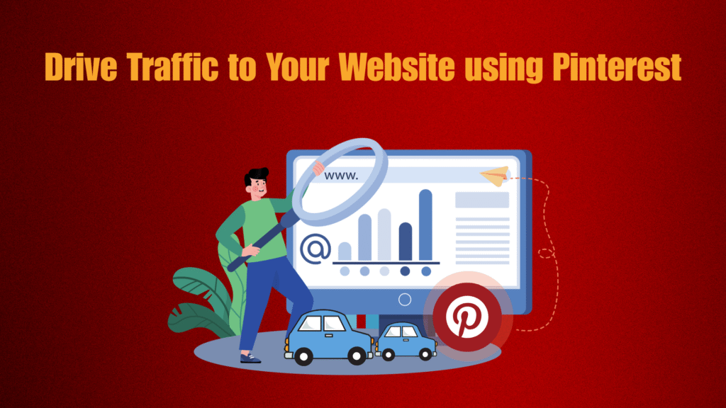 How to Use Pinterest to Drive Traffic to Your Website How to Use Pinterest to Drive Traffic to Your Website