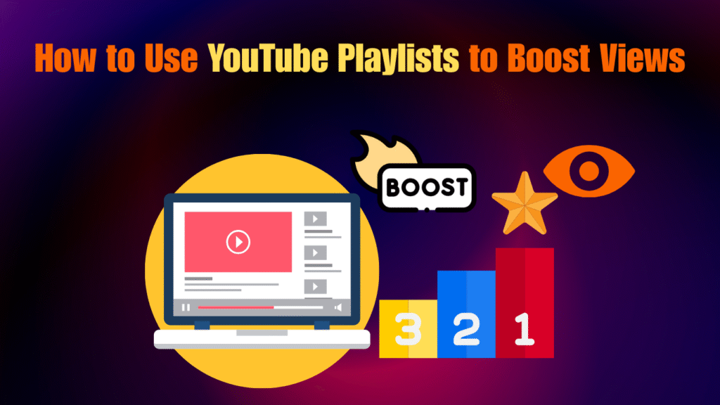 How to Use YouTube Playlists to Boost Views