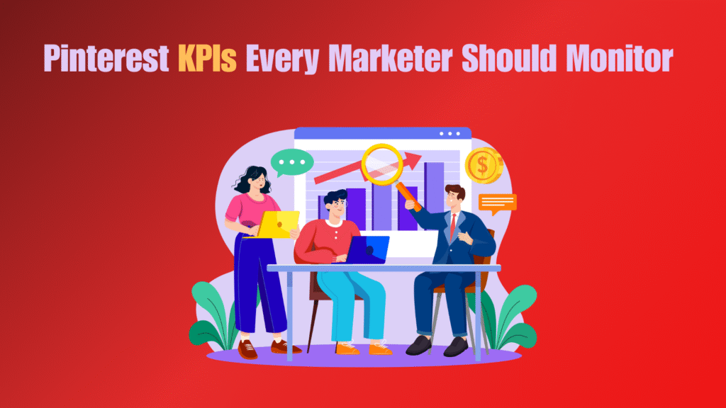 Pinterest KPIs Every Marketer Should Monitor in 2025