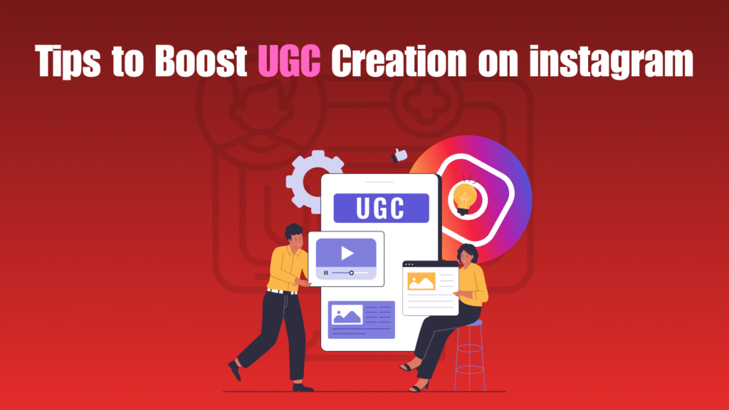 Tips to Boost UGC Creation on instagram