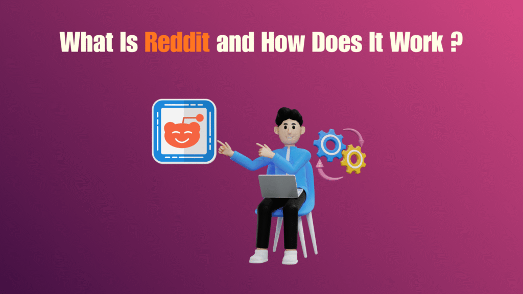 What Is Reddit and How Does It Work in 2025