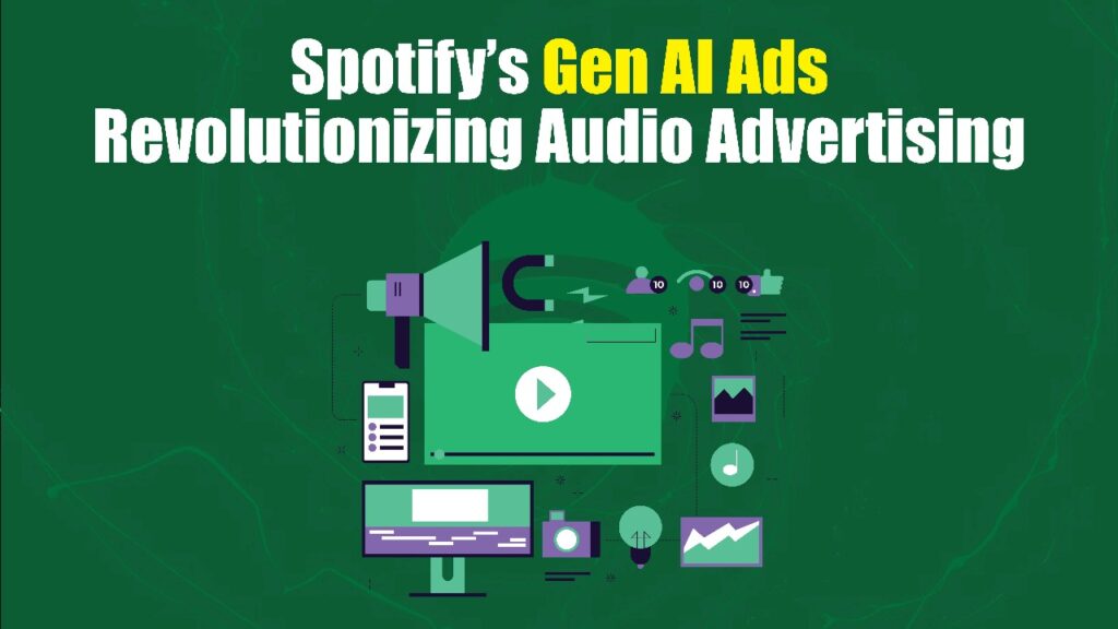 Spotify Gen AI Ads: How AI is Transforming Audio Advertising for Brands Spotify Gen AI Ads