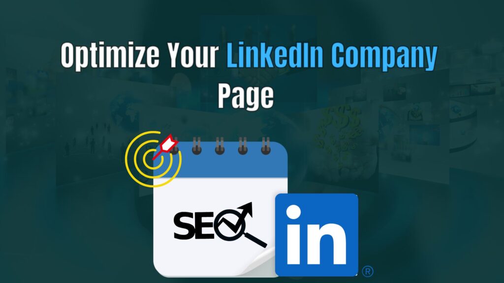 9+ Ways to Optimize Your LinkedIn Company Page in 2025 LinkedIn company page optimization showing analytics, engagement strategies, and professional branding tools