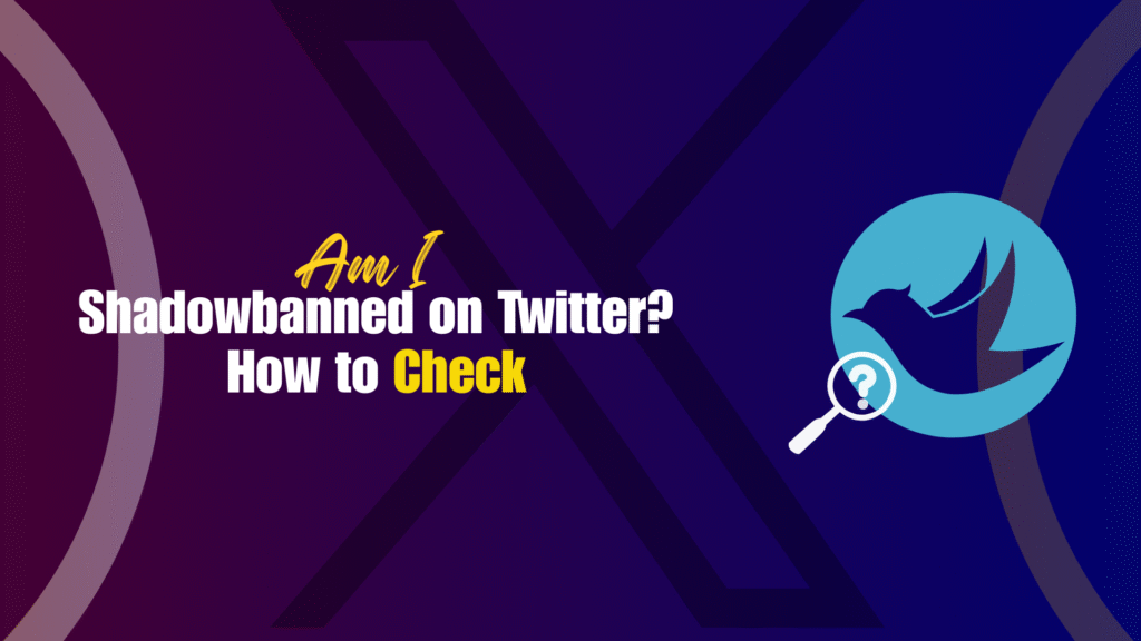 Am I Shadowbanned on Twitter How to Check in 2025