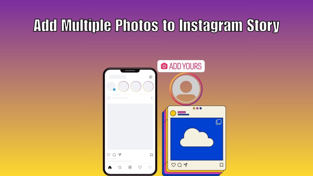 How to Add Multiple Photos to Instagram Story in 2026? A person using Instagram on a smartphone to add multiple photos to an Instagram Story with collage and layout options.