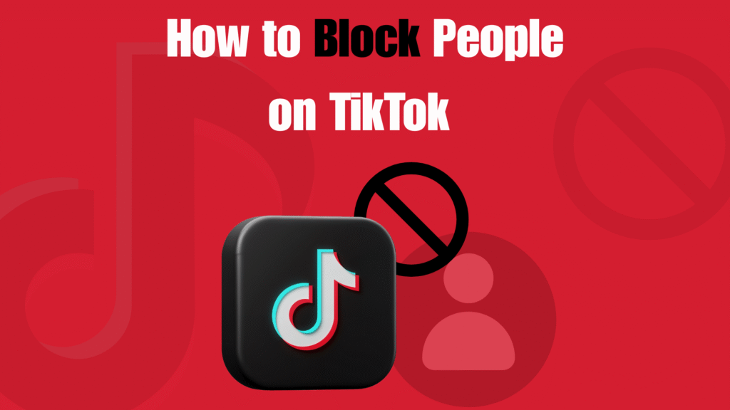 How to Block People on TikTok