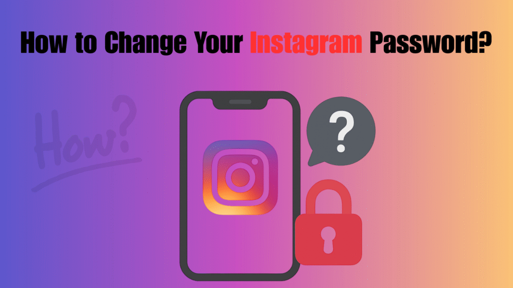 How to Change Your Instagram Password