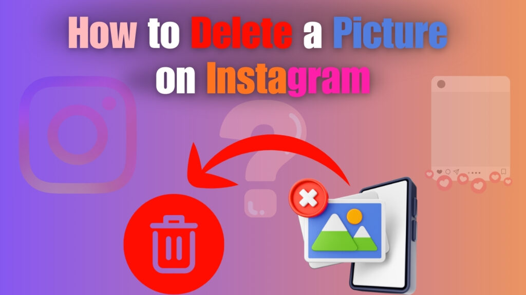 Illustration showing how to delete a picture on Instagram with a trash icon, smartphone, and Instagram logo in the background.