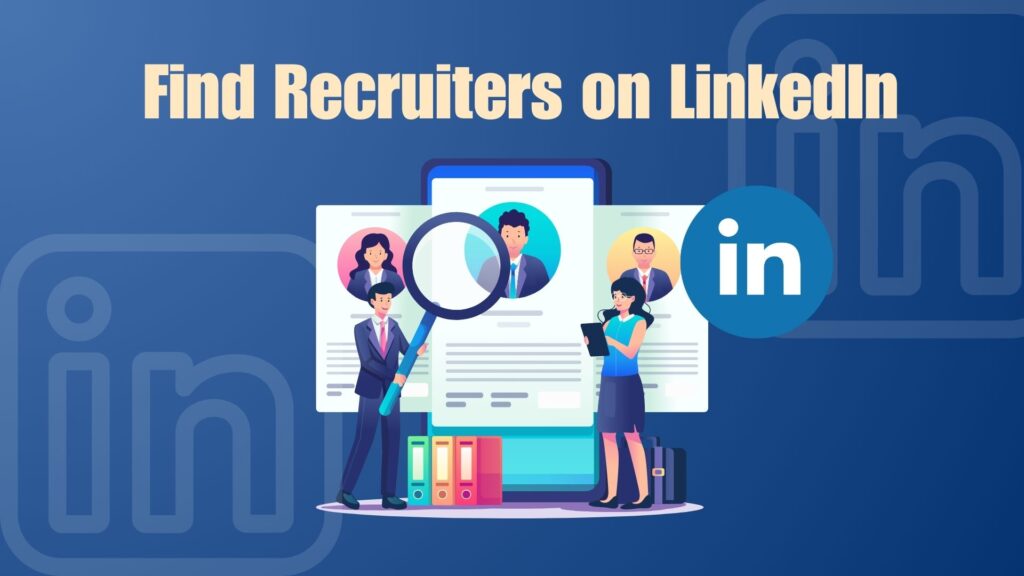 How to Find Recruiters on LinkedIn Easily