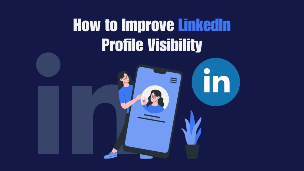 Improve Your LinkedIn Profile Visibility