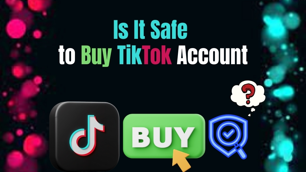 Is It Safe to Buy TikTok Account in 2026?