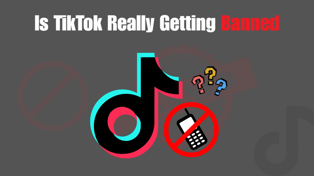 Is TikTok Really Getting Banned?