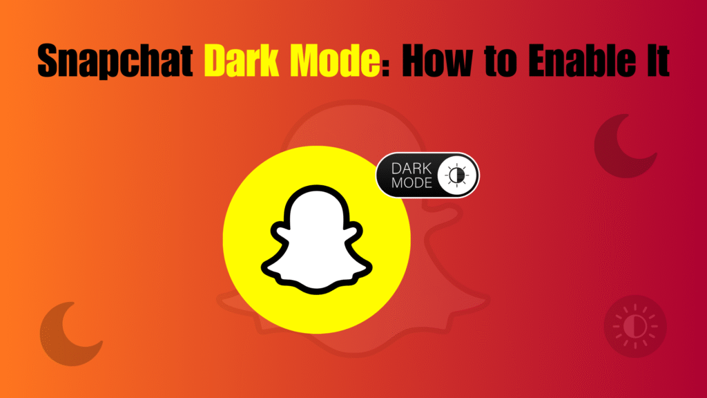 Snapchat Dark Mode How to Enable It in 2025